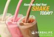 Have you had your herbalife shake today?